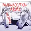 Pretense - Pharmaceutical Abuse - Single